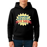 Support Your Local Hot Mess Have A Messy Time Kids Hoodie