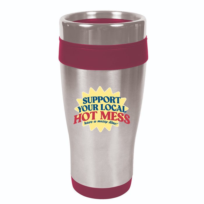 Support Your Local Hot Mess Have A Messy Time 16oz Travel Tumbler