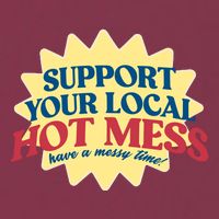 Support Your Local Hot Mess Have A Messy Time 16oz Travel Tumbler