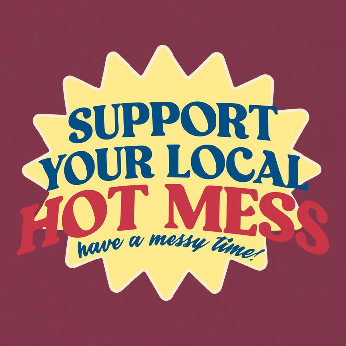 Support Your Local Hot Mess Have A Messy Time 16oz Travel Tumbler