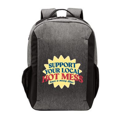 Support Your Local Hot Mess Have A Messy Time Vector Backpack