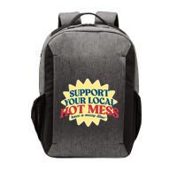Support Your Local Hot Mess Have A Messy Time Vector Backpack