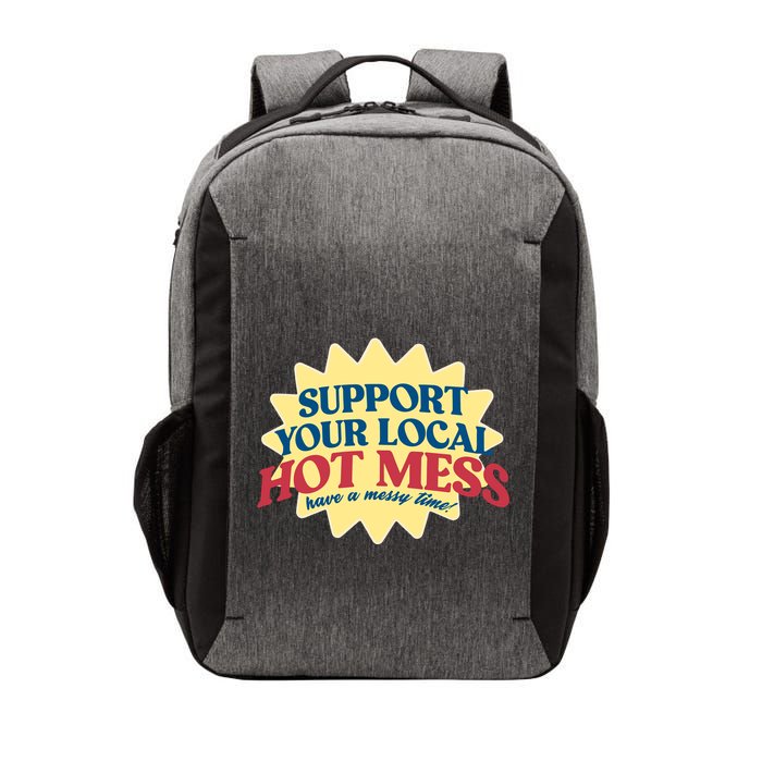 Support Your Local Hot Mess Have A Messy Time Vector Backpack