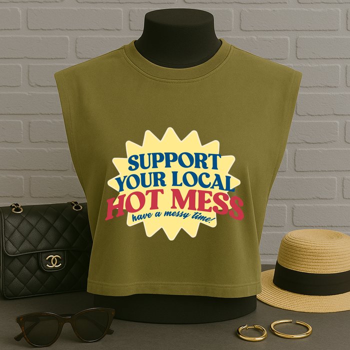 Support Your Local Hot Mess Have A Messy Time Garment-Dyed Women's Muscle Tee
