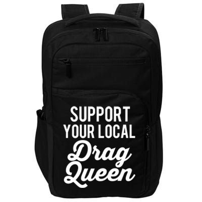 Support Your Local Queens Drag Queen Lgbt Race Drag Funny Gift Impact Tech Backpack