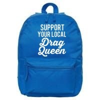 Support Your Local Queens Drag Queen Lgbt Race Drag Funny Gift 16 in Basic Backpack