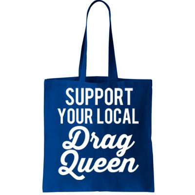 Support Your Local Queens Drag Queen Lgbt Race Drag Funny Gift Tote Bag