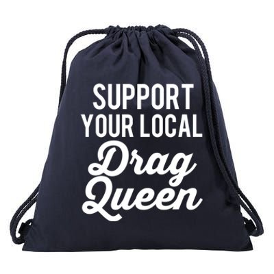 Support Your Local Queens Drag Queen Lgbt Race Drag Funny Gift Drawstring Bag