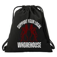 Support Your Local Whorehouse Drawstring Bag