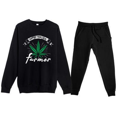 Support Your Local Weed Farmer Funny Cannabis Marijuana Gift Premium Crewneck Sweatsuit Set