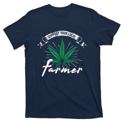 Support Your Local Weed Farmer Funny Cannabis Marijuana Gift T-Shirt