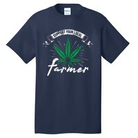 Support Your Local Weed Farmer Funny Cannabis Marijuana Gift Tall T-Shirt