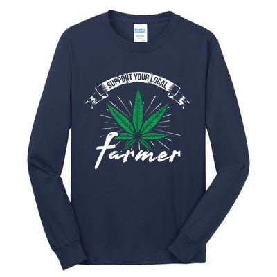 Support Your Local Weed Farmer Funny Cannabis Marijuana Gift Tall Long Sleeve T-Shirt