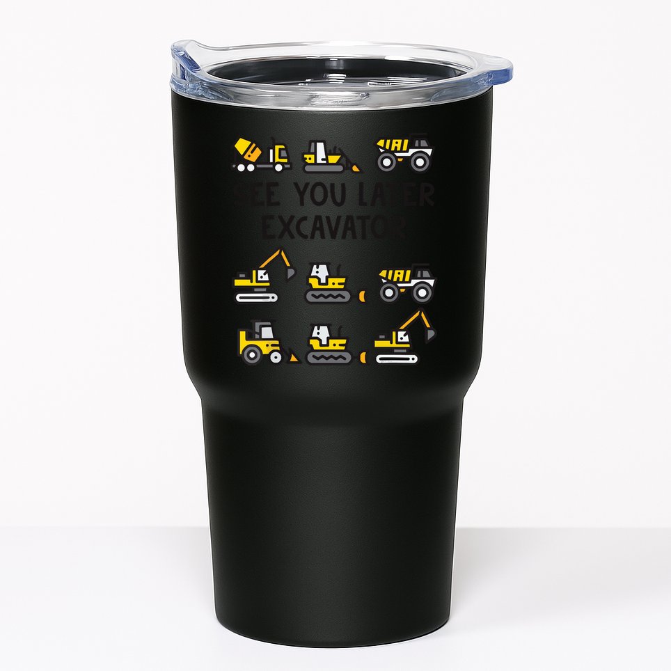 See You Later Excavator Tumbler