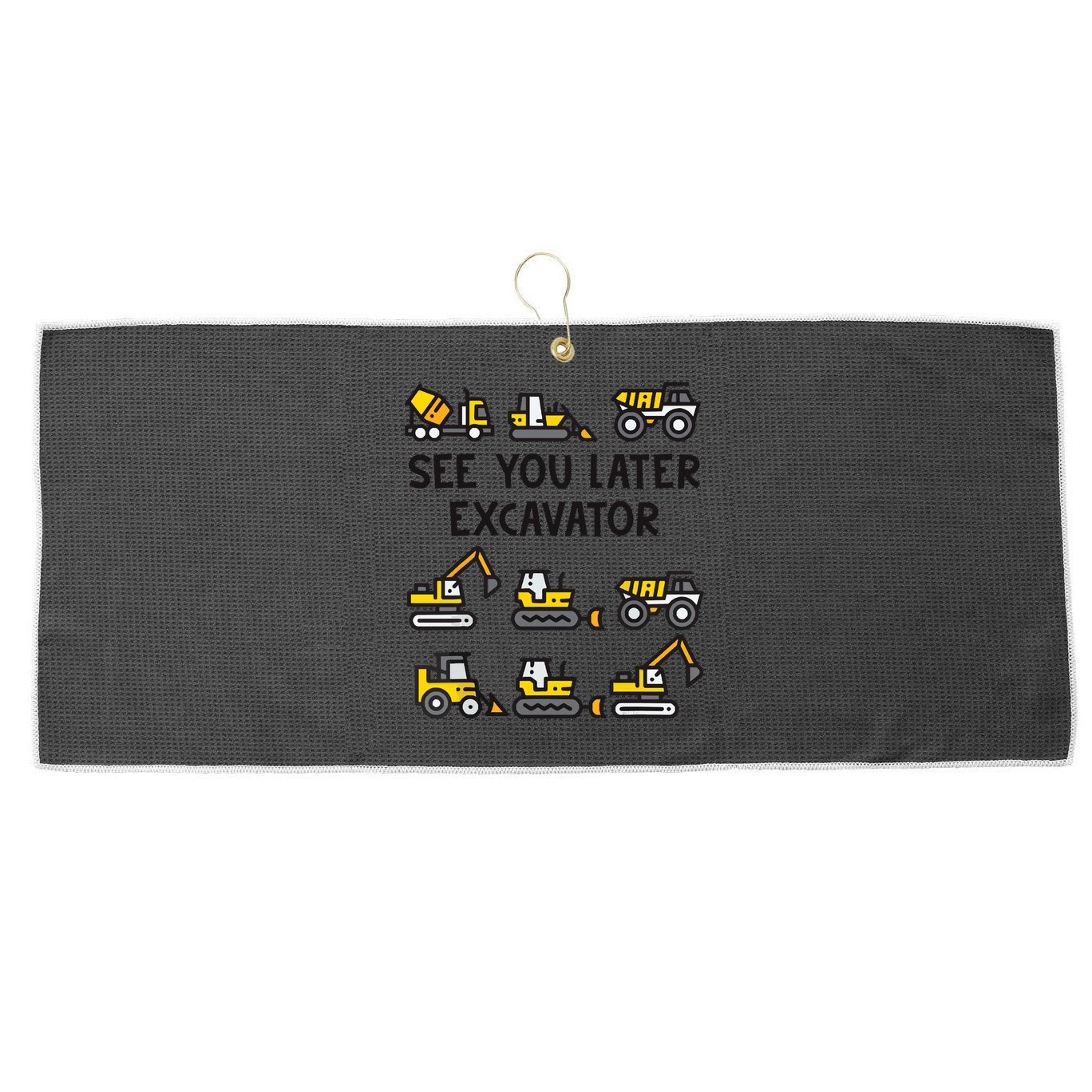 See You Later Excavator Large Microfiber Waffle Golf Towel