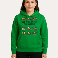 See You Later Excavator Hoodie
