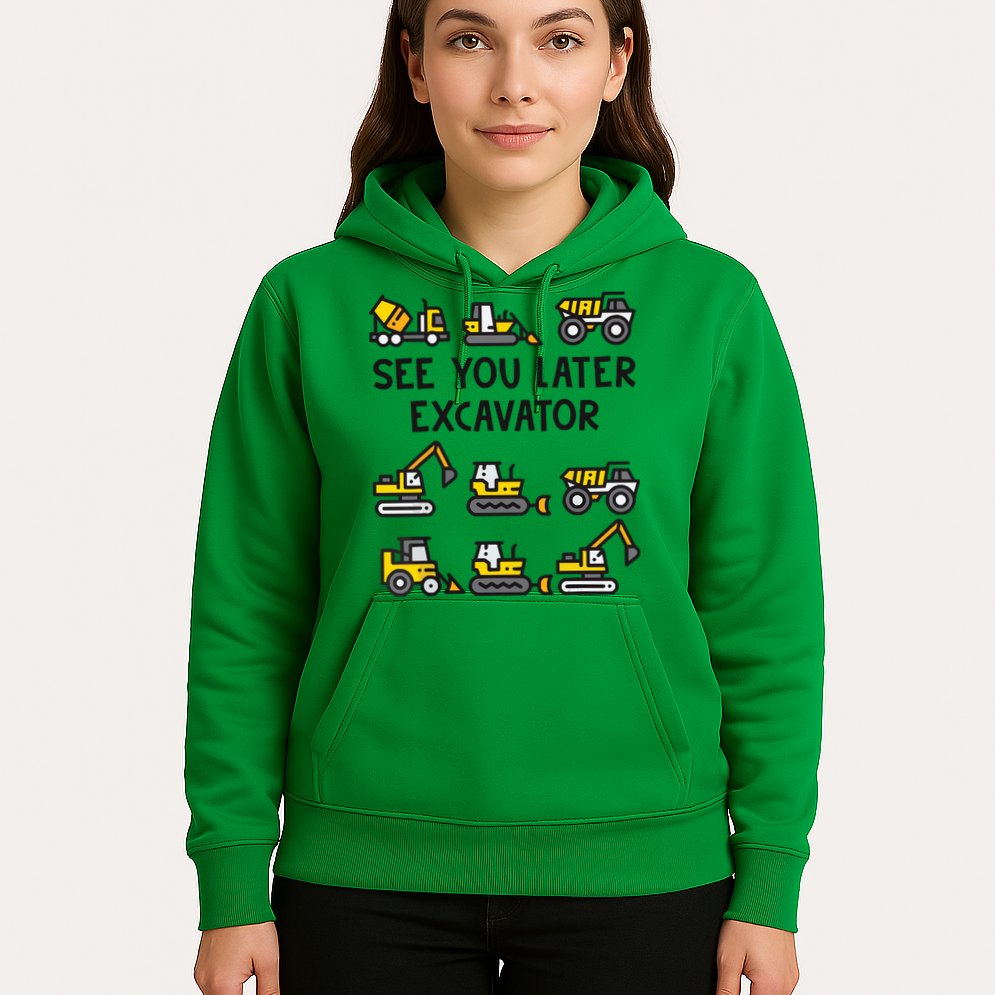 See You Later Excavator Hoodie