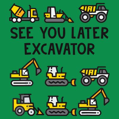 See You Later Excavator T-Shirt