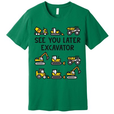 See You Later Excavator Premium T-Shirt