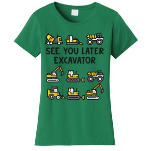 See You Later Excavator Women's T-Shirt