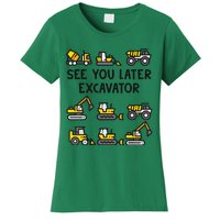 See You Later Excavator Women's T-Shirt