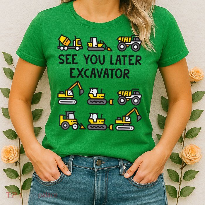 See You Later Excavator Womens T-Shirt