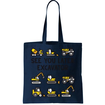 See You Later Excavator Tote Bag