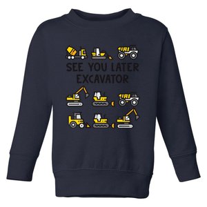 See You Later Excavator Toddler Sweatshirt