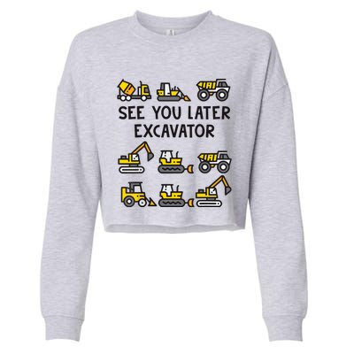 See You Later Excavator Cropped Pullover Crew