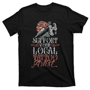 Support Your Local Tattoo Artist Art Job Ink T-Shirt