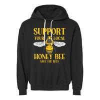 Support Your Local Honey Bee Save Bees Beekeeping Beekeeper Garment-Dyed Fleece Hoodie