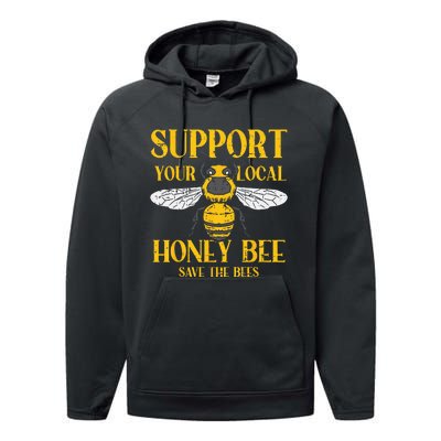 Support Your Local Honey Bee Save Bees Beekeeping Beekeeper Performance Fleece Hoodie