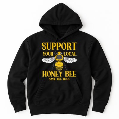 Support Your Local Honey Bee Save Bees Beekeeping Beekeeper Hoodie