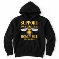 Support Your Local Honey Bee Save Bees Beekeeping Beekeeper Hoodie