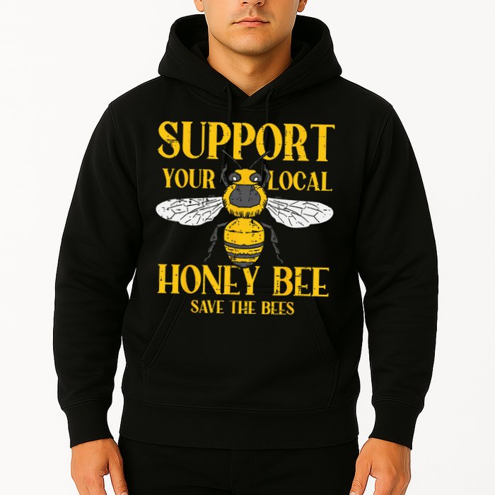 Support Your Local Honey Bee Save Bees Beekeeping Beekeeper Hoodie