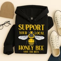 Support Your Local Honey Bee Save Bees Beekeeping Beekeeper Hoodie