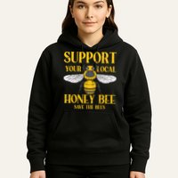 Support Your Local Honey Bee Save Bees Beekeeping Beekeeper Hoodie