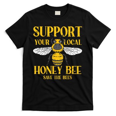 Support Your Local Honey Bee Save Bees Beekeeping Beekeeper T-Shirt