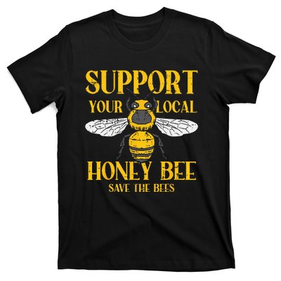 Support Your Local Honey Bee Save Bees Beekeeping Beekeeper T-Shirt