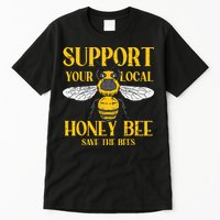 Support Your Local Honey Bee Save Bees Beekeeping Beekeeper Tall T-Shirt