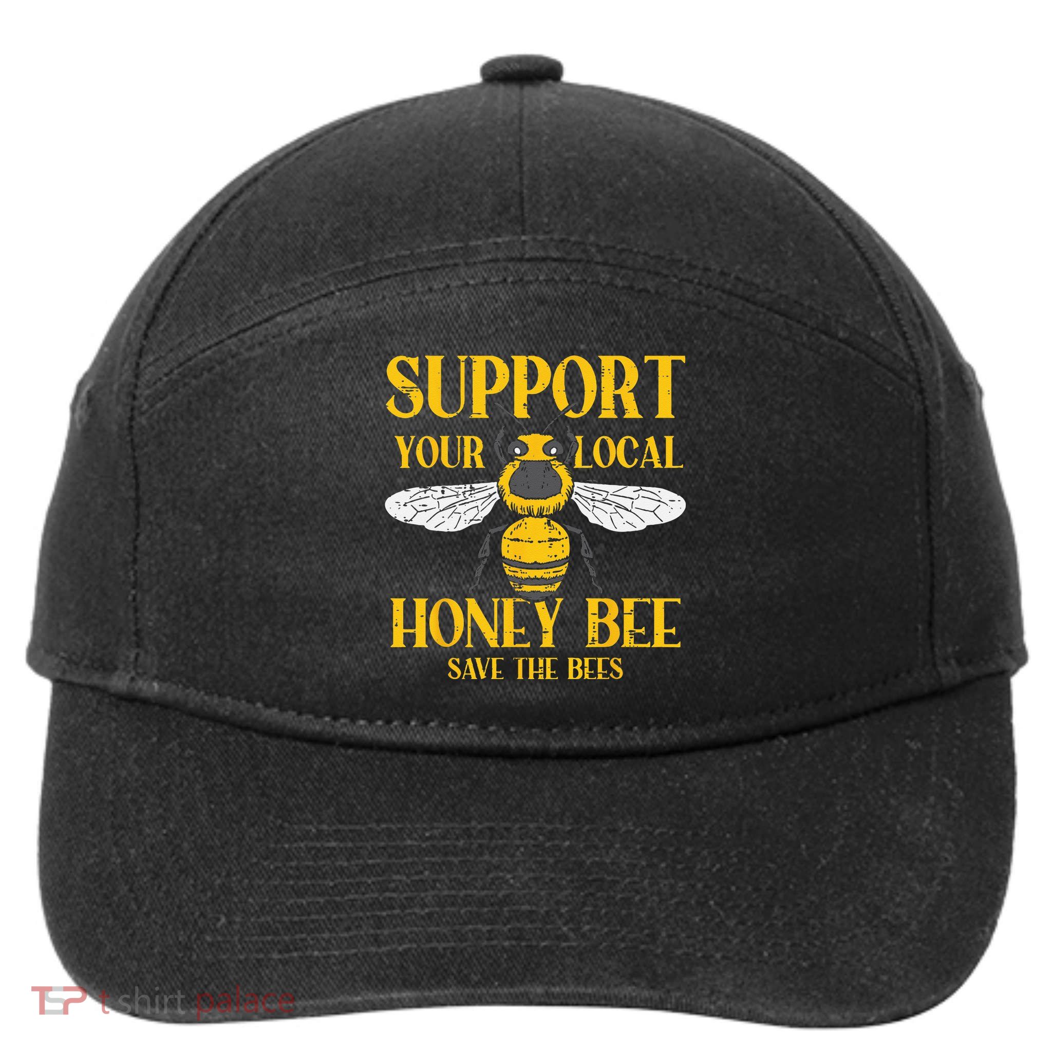 Support Your Local Honey Bee Save Bees Beekeeping Beekeeper 7-Panel Snapback Hat
