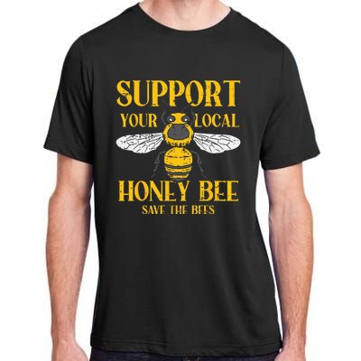 Support Your Local Honey Bee Save Bees Beekeeping Beekeeper Adult ChromaSoft Performance T-Shirt