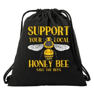 Support Your Local Honey Bee Save Bees Beekeeping Beekeeper Drawstring Bag