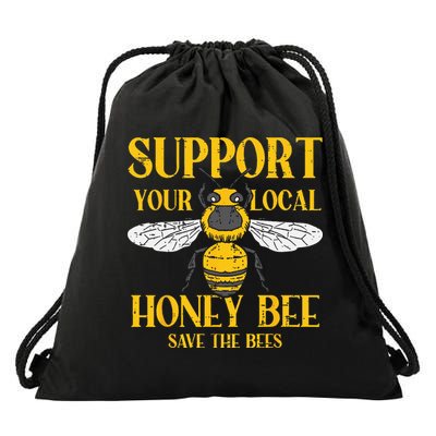 Support Your Local Honey Bee Save Bees Beekeeping Beekeeper Drawstring Bag