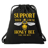 Support Your Local Honey Bee Save Bees Beekeeping Beekeeper Drawstring Bag