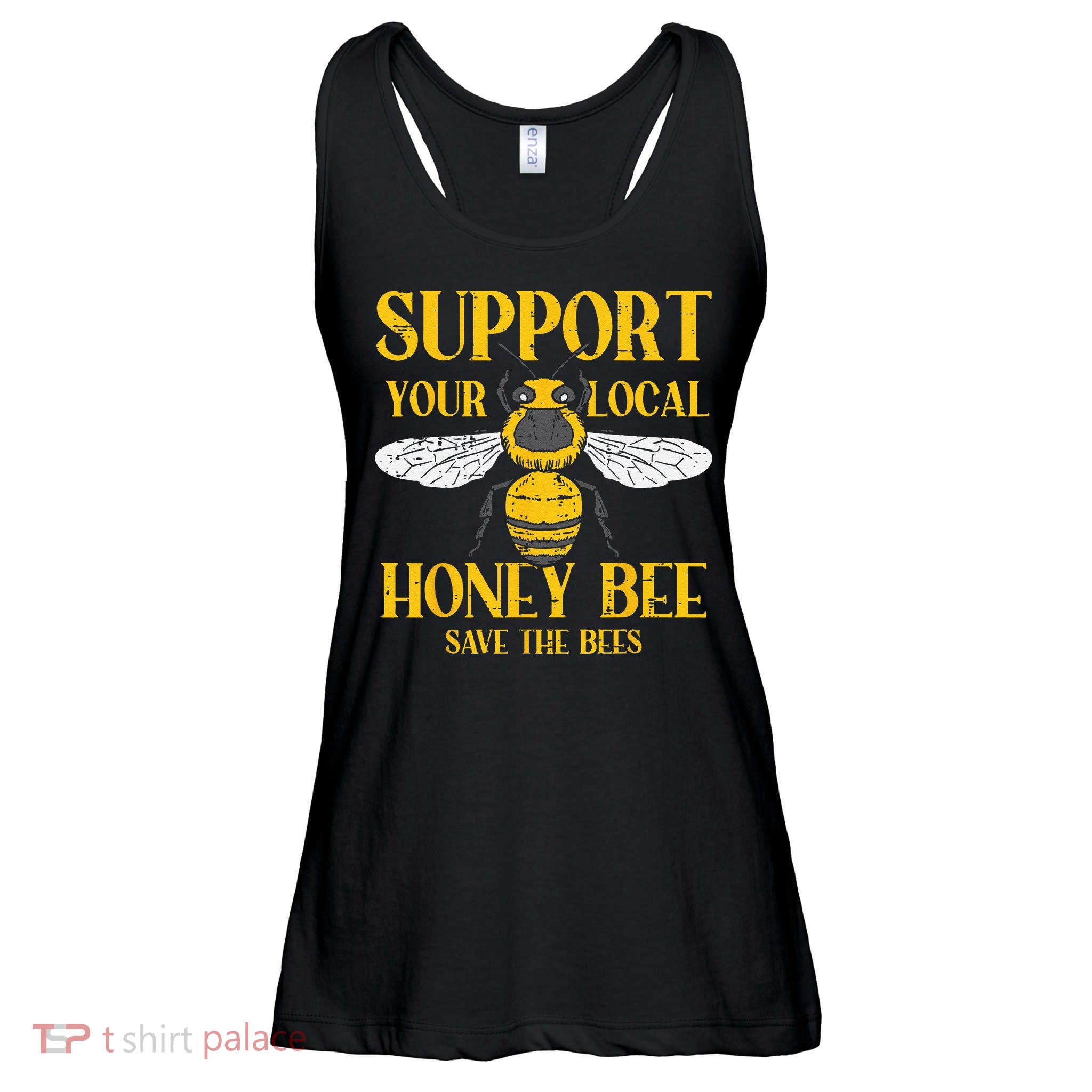 Support Your Local Honey Bee Save Bees Beekeeping Beekeeper Ladies Essential Flowy Tank