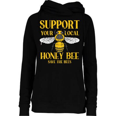 Support Your Local Honey Bee Save Bees Beekeeping Beekeeper Womens Funnel Neck Pullover Hood