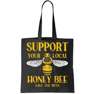 Support Your Local Honey Bee Save Bees Beekeeping Beekeeper Tote Bag