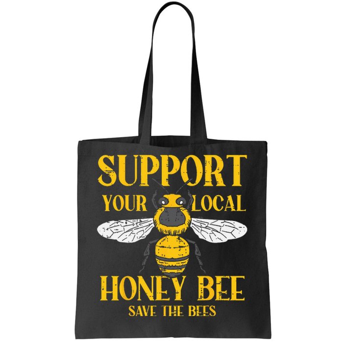 Support Your Local Honey Bee Save Bees Beekeeping Beekeeper Tote Bag