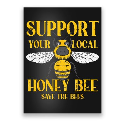 Support Your Local Honey Bee Save Bees Beekeeping Beekeeper Poster